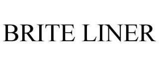 BRITE LINER trademark