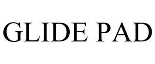 GLIDE PAD trademark