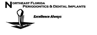 NORTHEAST FLORIDA PERIODONTICS & DENTAL IMPLANTS EXCELLENCE ALWAYS trademark