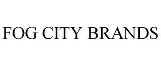 FOG CITY BRANDS trademark