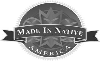 MADE IN NATIVE AMERICA trademark