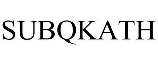 SUBQKATH trademark