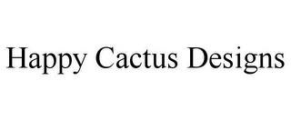 HAPPY CACTUS DESIGNS trademark