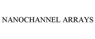 NANOCHANNEL ARRAYS trademark