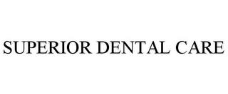 SUPERIOR DENTAL CARE trademark