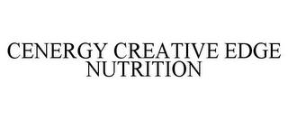 CENERGY CREATIVE EDGE NUTRITION trademark