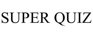 SUPER QUIZ trademark