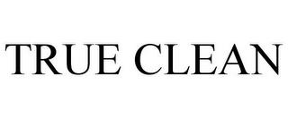 TRUE CLEAN trademark