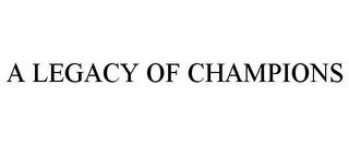 A LEGACY OF CHAMPIONS trademark