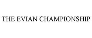 THE EVIAN CHAMPIONSHIP trademark