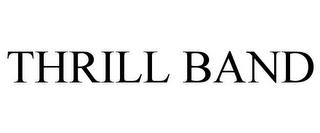 THRILL BAND trademark