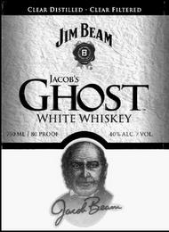 CLEAR DISTILLED · CLEAR FILTERED JIM BEAM B JACOB'S GHOST WHITE WHISKEY JACOB BEAM trademark