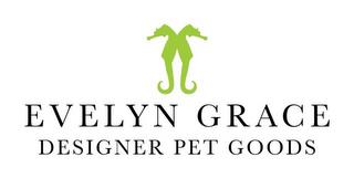 EVELYN GRACE DESIGNER PET GOODS trademark