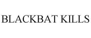 BLACKBAT KILLS trademark