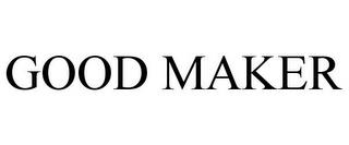 GOOD MAKER trademark