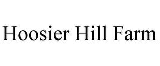 HOOSIER HILL FARM trademark