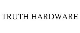 TRUTH HARDWARE trademark