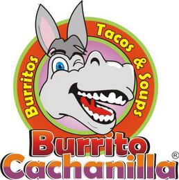 BURRITO CACHANILLA BURRITOS TACOS & SOUPS trademark