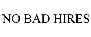 NO BAD HIRES trademark