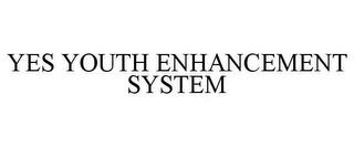 YES YOUTH ENHANCEMENT SYSTEM trademark