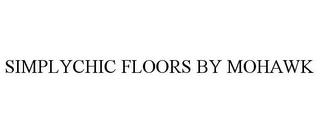 SIMPLYCHIC FLOORS BY MOHAWK trademark