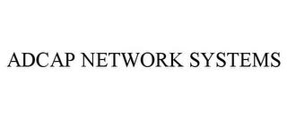 ADCAP NETWORK SYSTEMS trademark