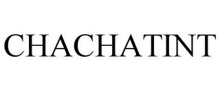 CHACHATINT trademark