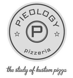 PIEOLOGY P PIZZERIA THE STUDY OF KUSTOMPIZZA trademark