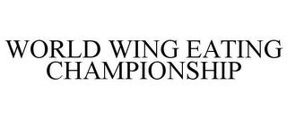 WORLD WING EATING CHAMPIONSHIP trademark