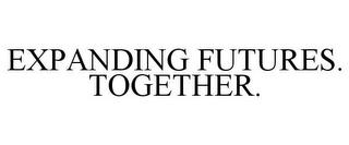 EXPANDING FUTURES. TOGETHER. trademark