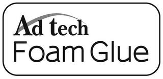 AD TECH FOAM GLUE trademark