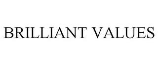 BRILLIANT VALUES trademark