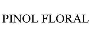 PINOL FLORAL trademark