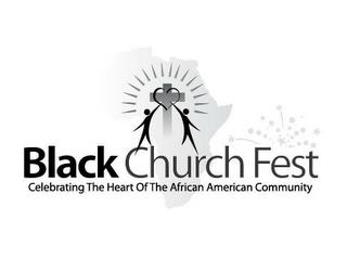 BLACK CHURCH FEST CELEBRATING THE HEART OF THE AFRICAN AMERICAN COMMUNITY trademark