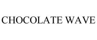 CHOCOLATE WAVE trademark