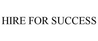 HIRE FOR SUCCESS trademark