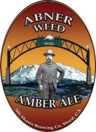 ABNER WEED WEED AMBER ALE MT SHASTA BREWING CO. WEED, CA trademark