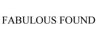 FABULOUS FOUND trademark