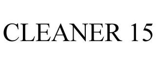 CLEANER 15 trademark