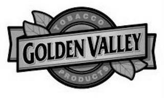 GOLDEN VALLEY TOBACCO PRODUCTS trademark