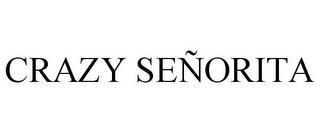 CRAZY SEÑORITA trademark