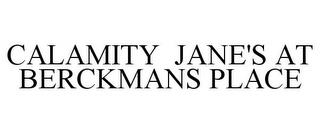 CALAMITY JANE'S AT BERCKMANS PLACE trademark