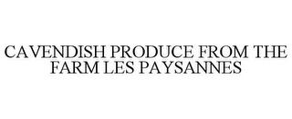 CAVENDISH PRODUCE FROM THE FARM LES PAYSANNES trademark