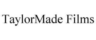 TAYLORMADE FILMS trademark