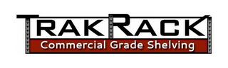 TRAKRACK COMMERCIAL GRADE SHELVING trademark