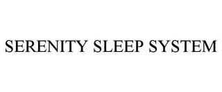 SERENITY SLEEP SYSTEM trademark