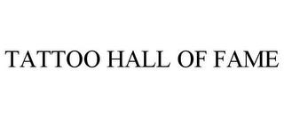 TATTOO HALL OF FAME trademark