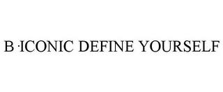 B·ICONIC DEFINE YOURSELF trademark