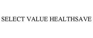 SELECT VALUE HEALTHSAVE trademark