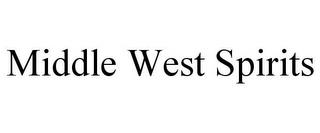 MIDDLE WEST SPIRITS trademark